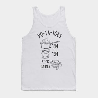 Potatoes - Po-ta-toes - Boil 'em, Mash 'em, Stick 'em in a Stew - White Tank Top